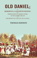 Old Daniel: Or, Memoir Of A Converted Hindoo, With Observations On Mission Work In The Goobbe Circuit And - Gyan Books - Distacart