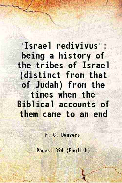 Israel redivivus Being a history of the tribes of Israel (distinct from that of Judah) from the times when the Biblical accounts of them came to an end - Gyan Books - Distacart