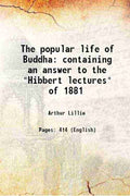 The popular life of Buddha containing an answer to the "Hibbert lectures" of 1881 - Gyan Books - Distacart