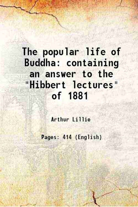 The popular life of Buddha containing an answer to the "Hibbert lectures" of 1881 - Gyan Books