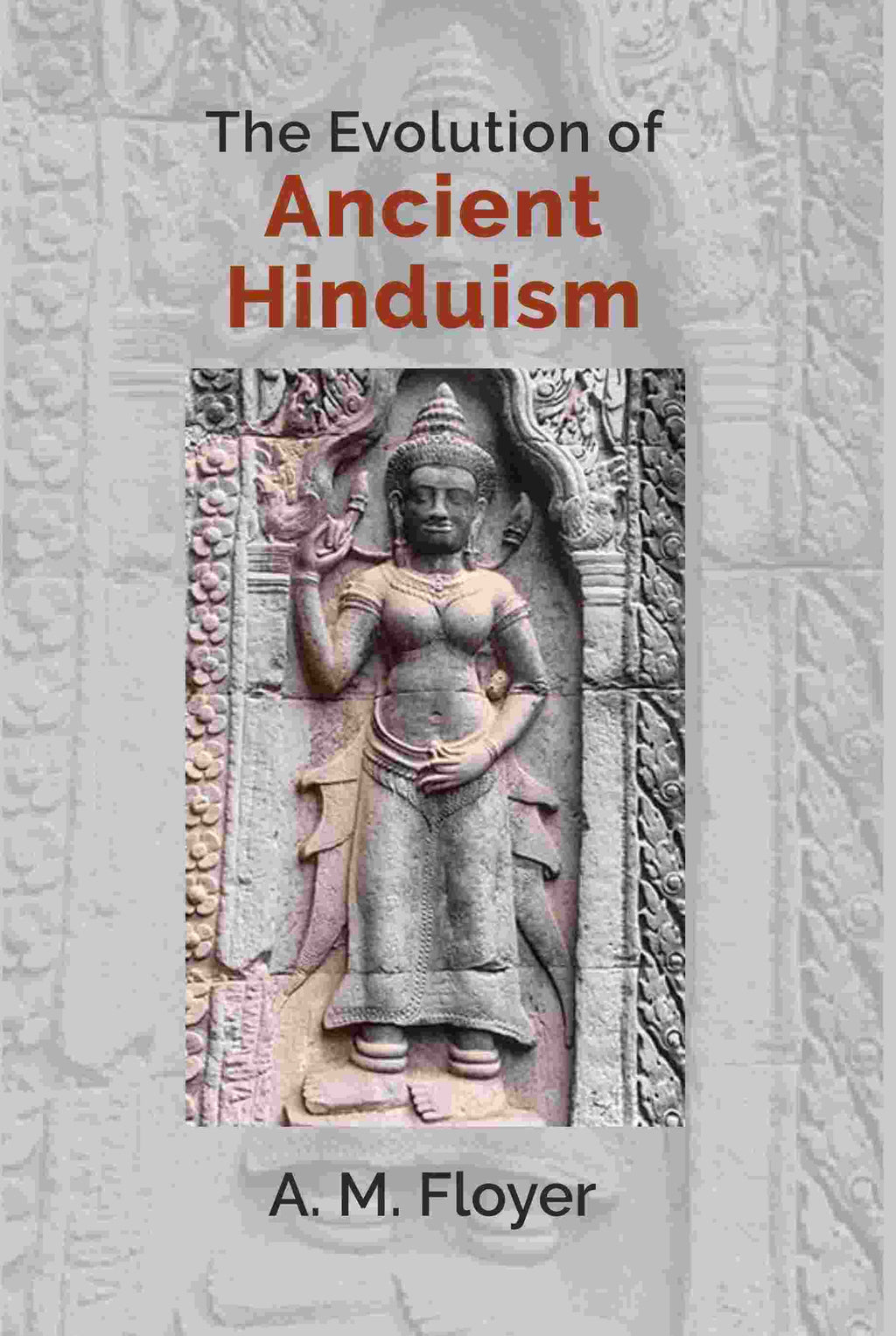The Evolution of Ancient Hinduism - Gyan Books - Distacart