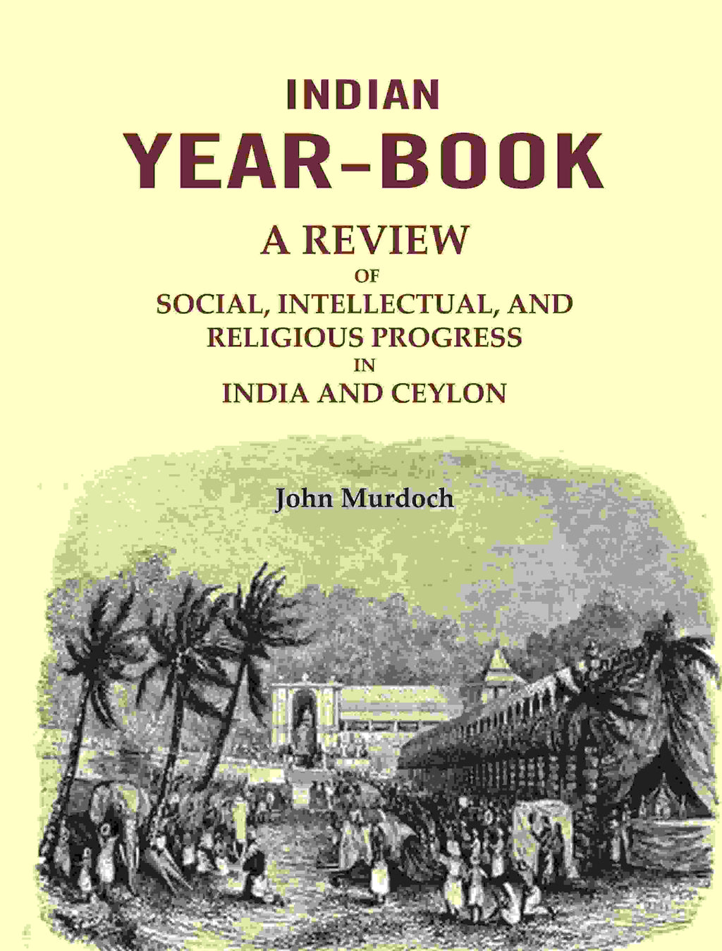Indian Year-Book: A Review of Social, Intellectual, and Religious Progress in India and Ceylon - Gyan Books - Distacart