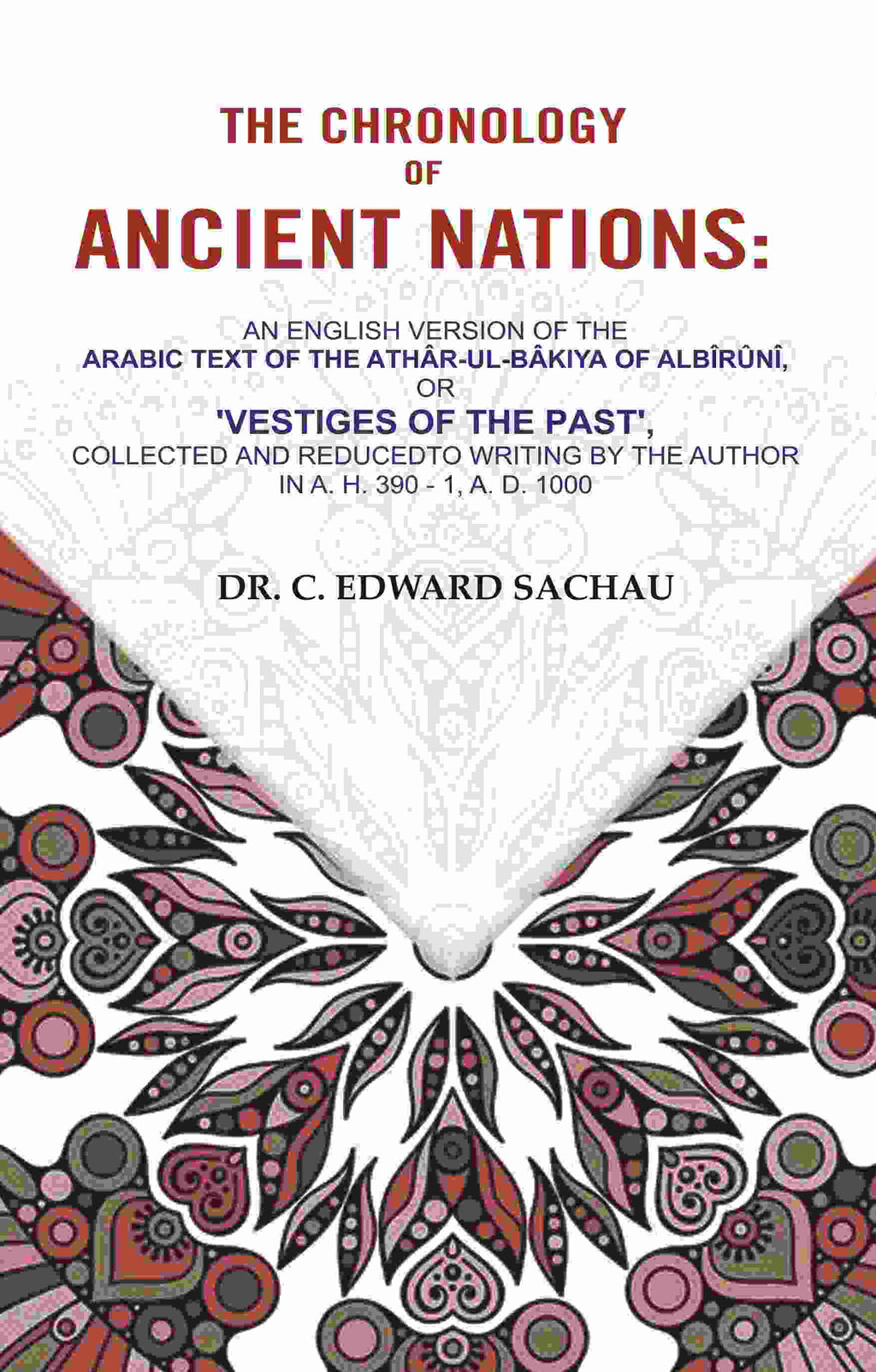 The Chronology Of Ancient Nations: An English Version Of The Arabic Text Of The Athâr-Ul-Bâkiya - Gyan Books - Distacart