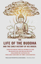 The Life Of The Buddha And The Early History Of His Order: Derived From Tibetan Works In The Bkah-Hgyur And - Gyan Books - Distacart