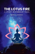 The Lotus Fire: A Study in Symbolic Yoga - Gyan Books - Distacart