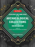 Catalogue and Hand-Book of the Archaeological Collections In the Indian Museum Gupta and Inscription Galleries Part-2 - Gyan Books - Distacart