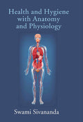 Health and Hygiene with Anatomy and Physiology - Gyan Books - Distacart