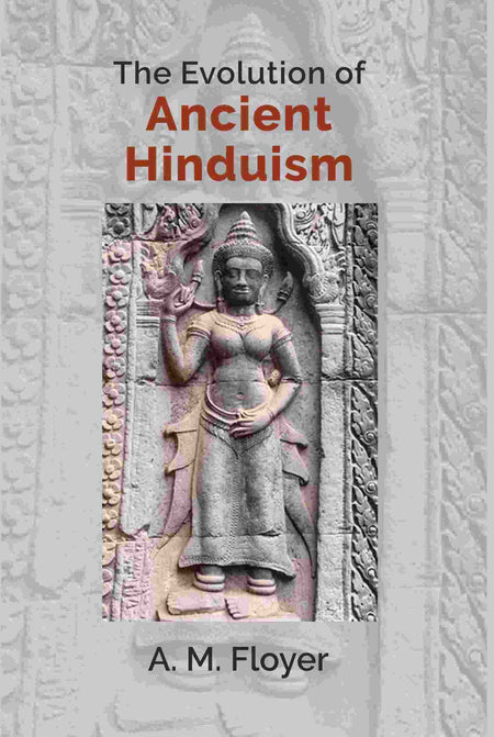 The Evolution of Ancient Hinduism - Gyan Books