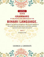 Seven Grammars Of The Dialects And Subdialects Of The Bihari Language Spoken In The Province Of Bihar - Gyan Books - Distacart