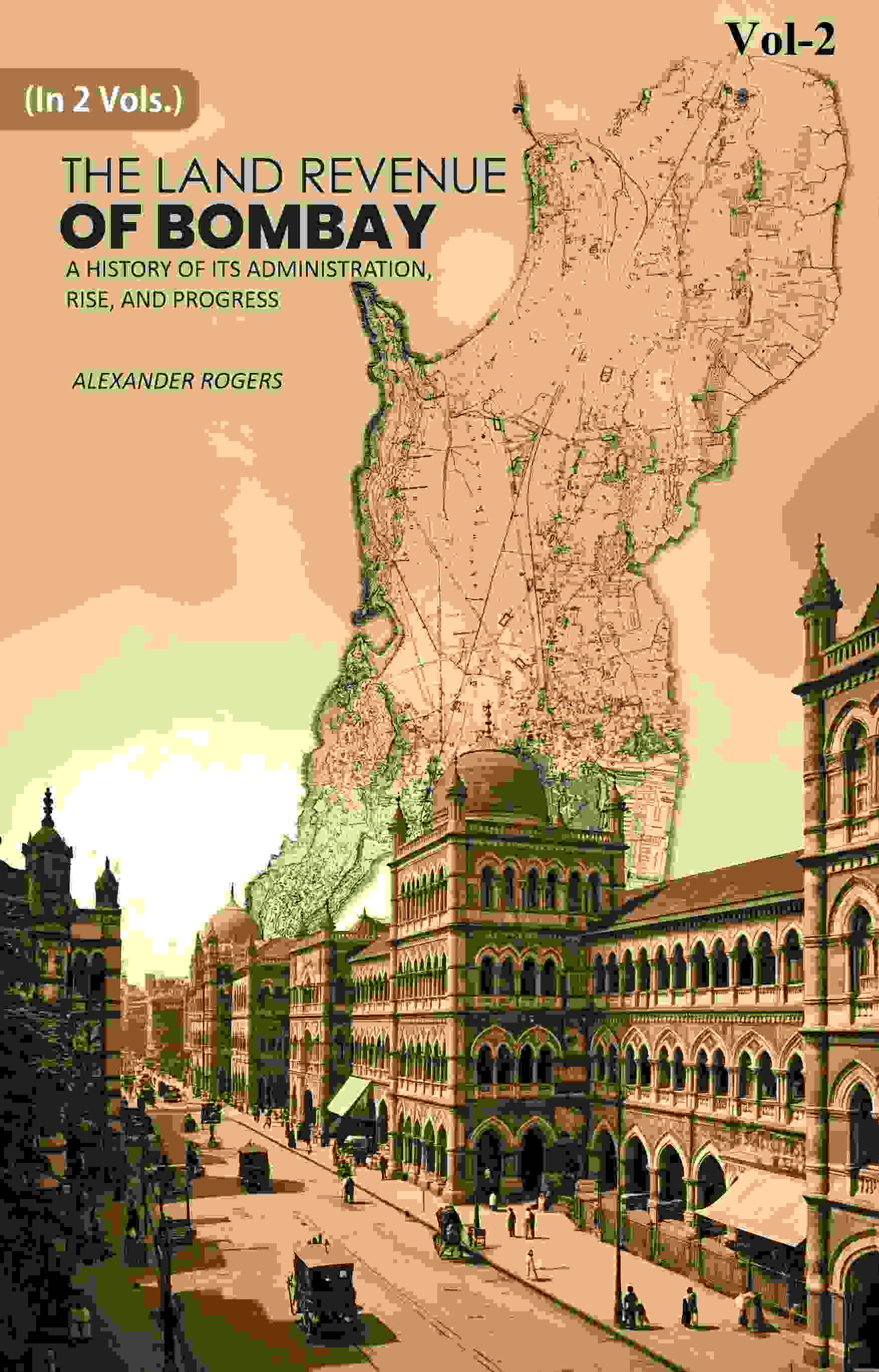 The Land Revenue of Bombay: A History of its Administration, Rise, and Progress 2nd - Gyan Books - Distacart