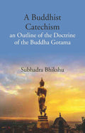 A Buddhist Catechism an Outline of the Doctrine of the Buddha Gotama - Gyan Books - Distacart