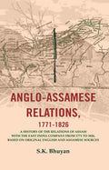 Anglo-Assamese Relations, 1771-: A History Of The Relations Of Assam With The East India Company 1826 - Gyan Books - Distacart