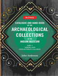 Catalogue and Hand-Book of the Archaeological Collections In the Indian Museum Ashoka and Indo-Soythian Galleries Part-1 - Gyan Books - Distacart