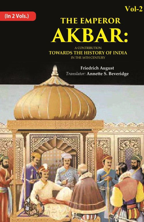 The Emperor Akbar: A Contribution Towards the History of India in the 16Th Century 2nd - Gyan Books - Distacart