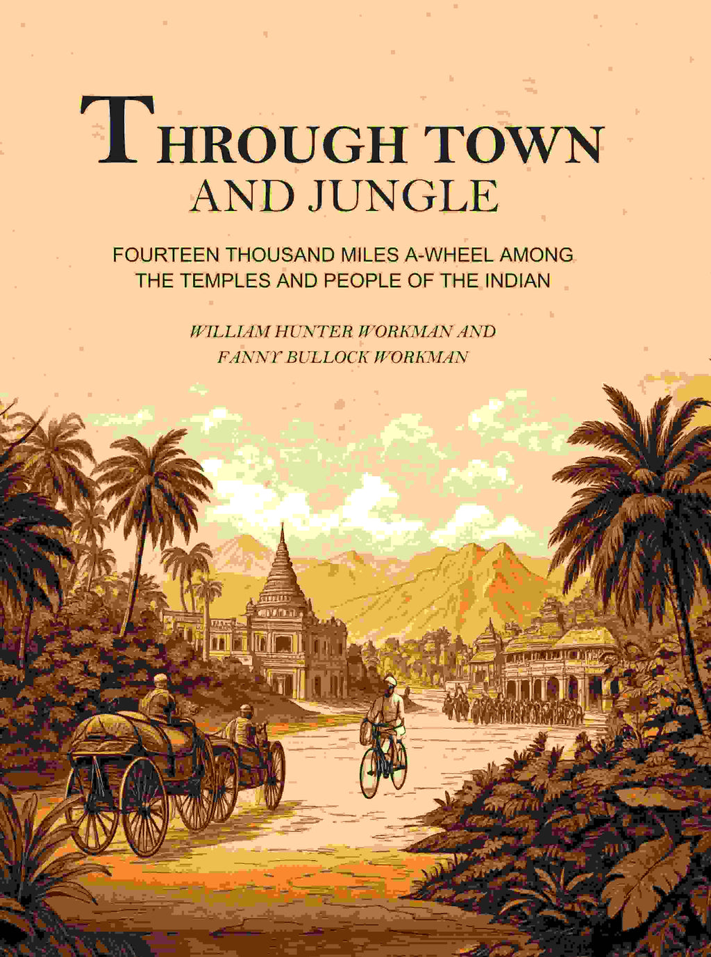 Through Town and Jungle: Fourteen Thousand Miles A-Wheel Among the Temples and People of the Indian Plain  - Gyan Books - Distacart