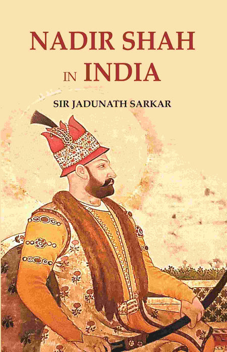 Nadir Shah in India - Gyan Books