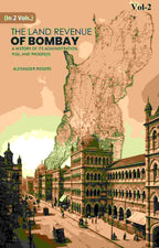 The Land Revenue of Bombay: A History of its Administration, Rise, and Progress 2nd - Gyan Books - Distacart