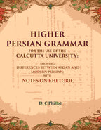 Higher Persian Grammar For The Use Of The Calcutta University: Showing Differences Between Afgan And Modern - Gyan Books - Distacart