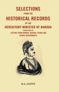 Selections From The Historical Records Of The Hereditary Minister Of Baroda Consisting Of Letters - Gyan Books - Distacart