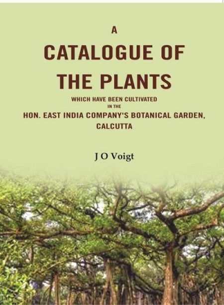 A Catalogue Of The Plants which have been cultivated in the Hon. East India Company's botanical garden, Calcutta - Gyan Books