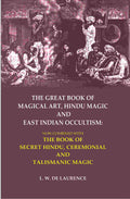 The Great Book Of Magical Art, Hindu Magic And East Indian Occultism: Now Combined With The Book Of Secret - Gyan Books - Distacart