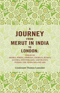 A Journey From Merut In India To London: Through Arabia, Persia, Armenia, Georgia, Russia, 1819 1820 - Gyan Books - Distacart