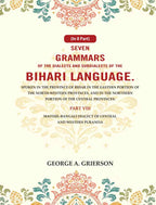 Seven Grammars Of The Dialects And Subdialects Of The Bihari Language Spoken In The Province Of Bihar - Gyan Books - Distacart