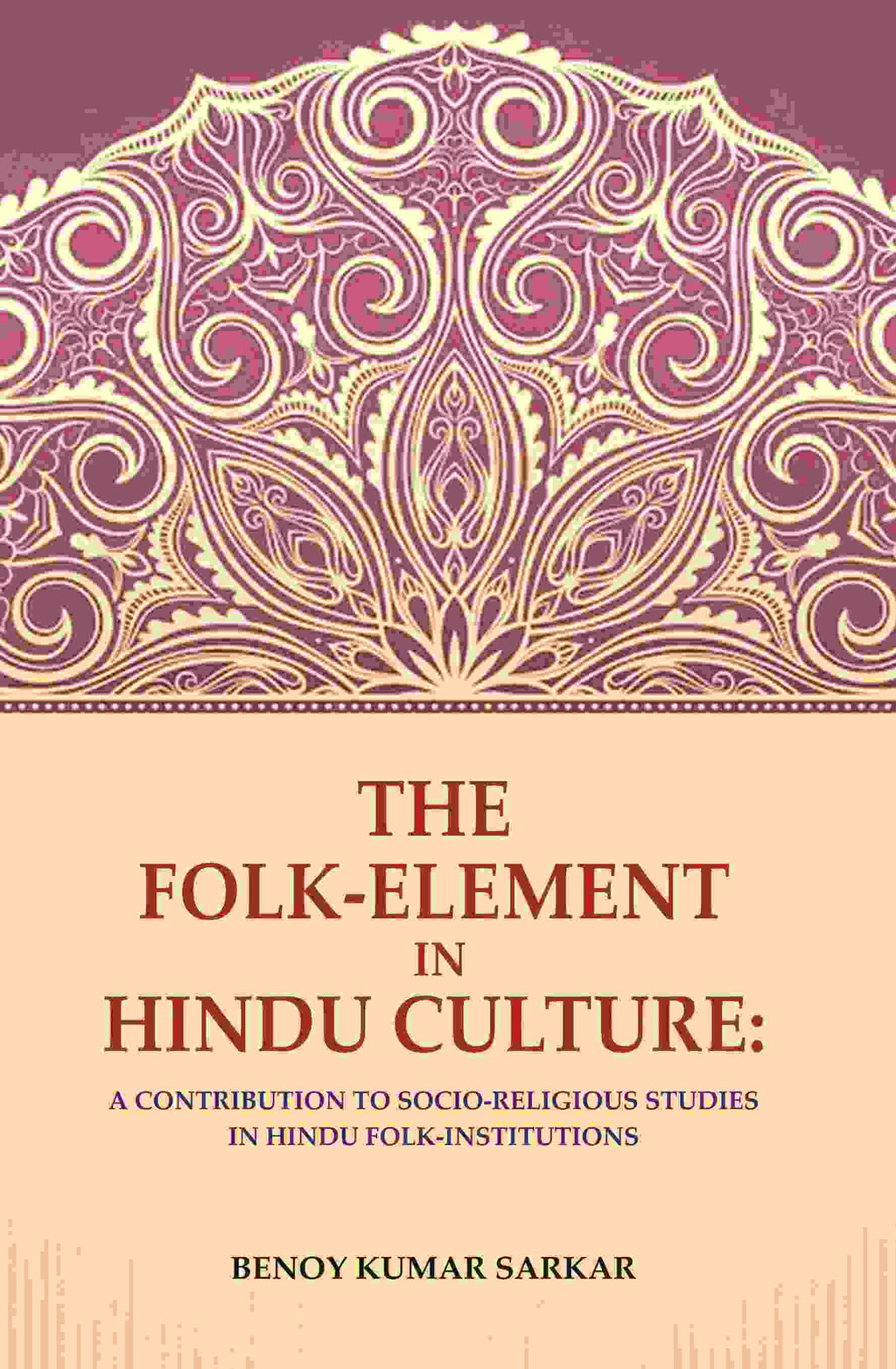 The Folk-Element in Hindu Culture: A Contribution to Socio-Religious Studies in Hindu Folk-Institutions - Gyan Books - Distacart
