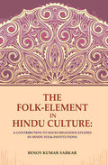The Folk-Element in Hindu Culture: A Contribution to Socio-Religious Studies in Hindu Folk-Institutions - Gyan Books - Distacart