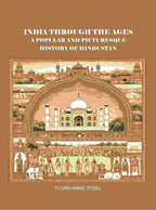 India Through the Ages: A Popular and Picturesque History of Hindustan  - Gyan Books - Distacart