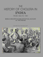 The History of Cholera in India From 1862 to 1881: Being A Descriptive And Statistical Account Of The Disease - Gyan Books - Distacart
