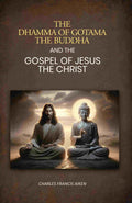 The dhamma of Gotama the Buddha: And The Gospel Of Jesus The Christ - Gyan Books - Distacart