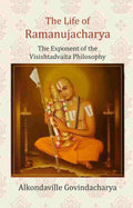 The Life of Ramanujacharya: The Exponent of the Visishtadvaita Philosophy - Gyan Books - Distacart