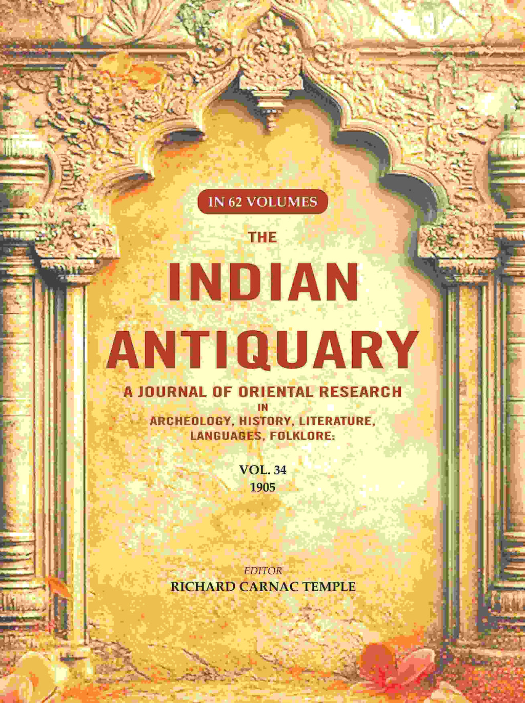 The Indian Antiquary a Journal of Oriental Research in Archeology, History, Literature, Languages, Folklore: Vol. XXXIV. 1905 34th - Gyan Books - Distacart
