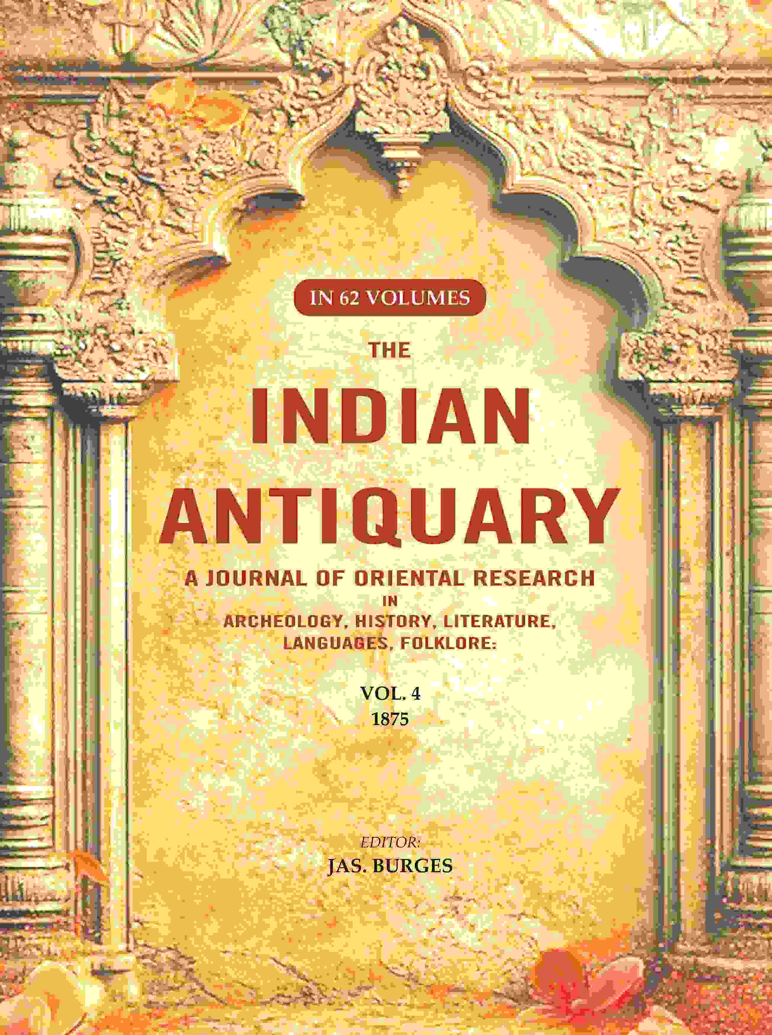 The Indian Antiquary a Journal of Oriental Research in Archeology, History, Literature, Languages, Folklore: Vol. IV. 1875 4th - Gyan Books - Distacart