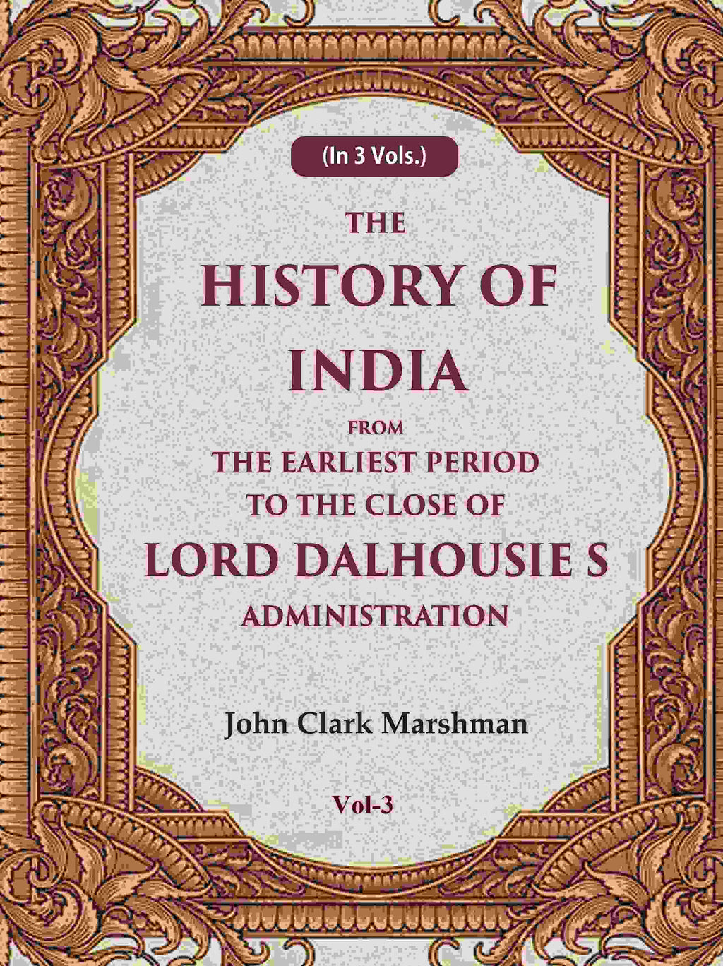 The History of India From the Earliest Period to the Close of Lord Dalhousie s Administration 3rd - Gyan Books - Distacart