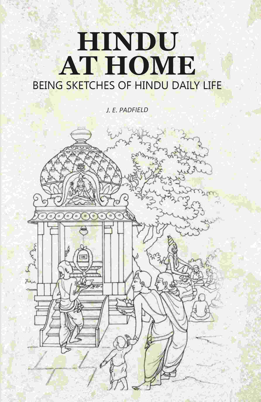 Hindu at Home: Being Sketches of Hindu Daily Life - Gyan Books - Distacart