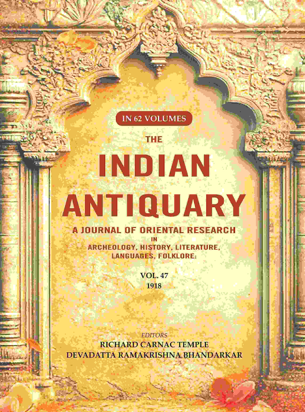 The Indian Antiquary a Journal of Oriental Research in Archeology, History, Literature, Languages, Folklore: Vol. XLVII. 1918 47th - Gyan Books - Distacart