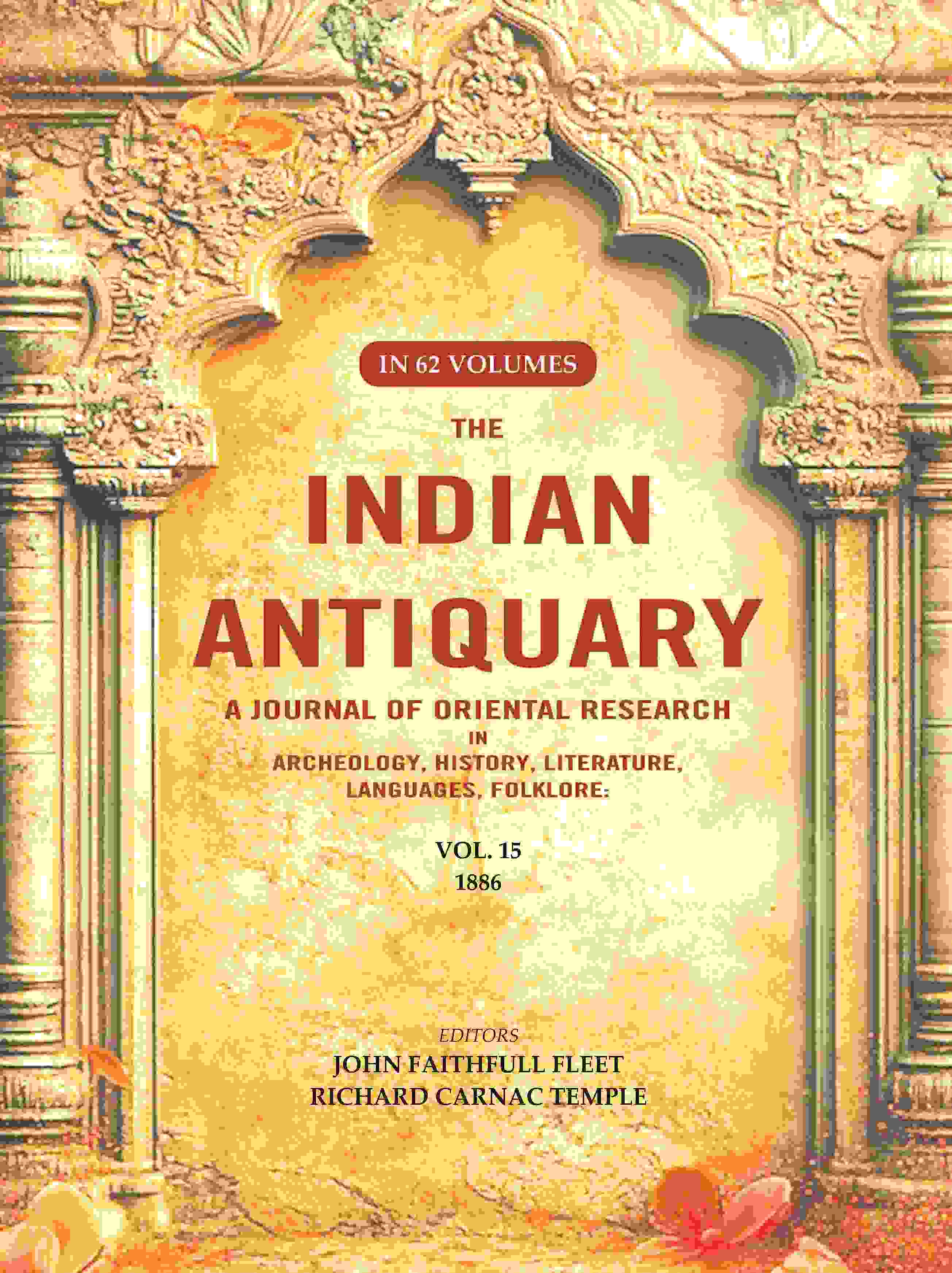 The Indian Antiquary a Journal of Oriental Research in Archeology, History, Literature, Languages, Folklore: Vol. XV. 1886 15th - Gyan Books - Distacart
