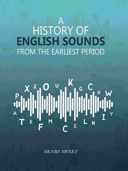 A History of English Sounds from the Earliest Period - Gyan Books