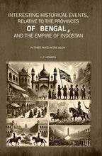 Interesting Historical Events, Relative To The Provinces Of Bengal, And The Empire Of Indostan In Three - Gyan Books - Distacart