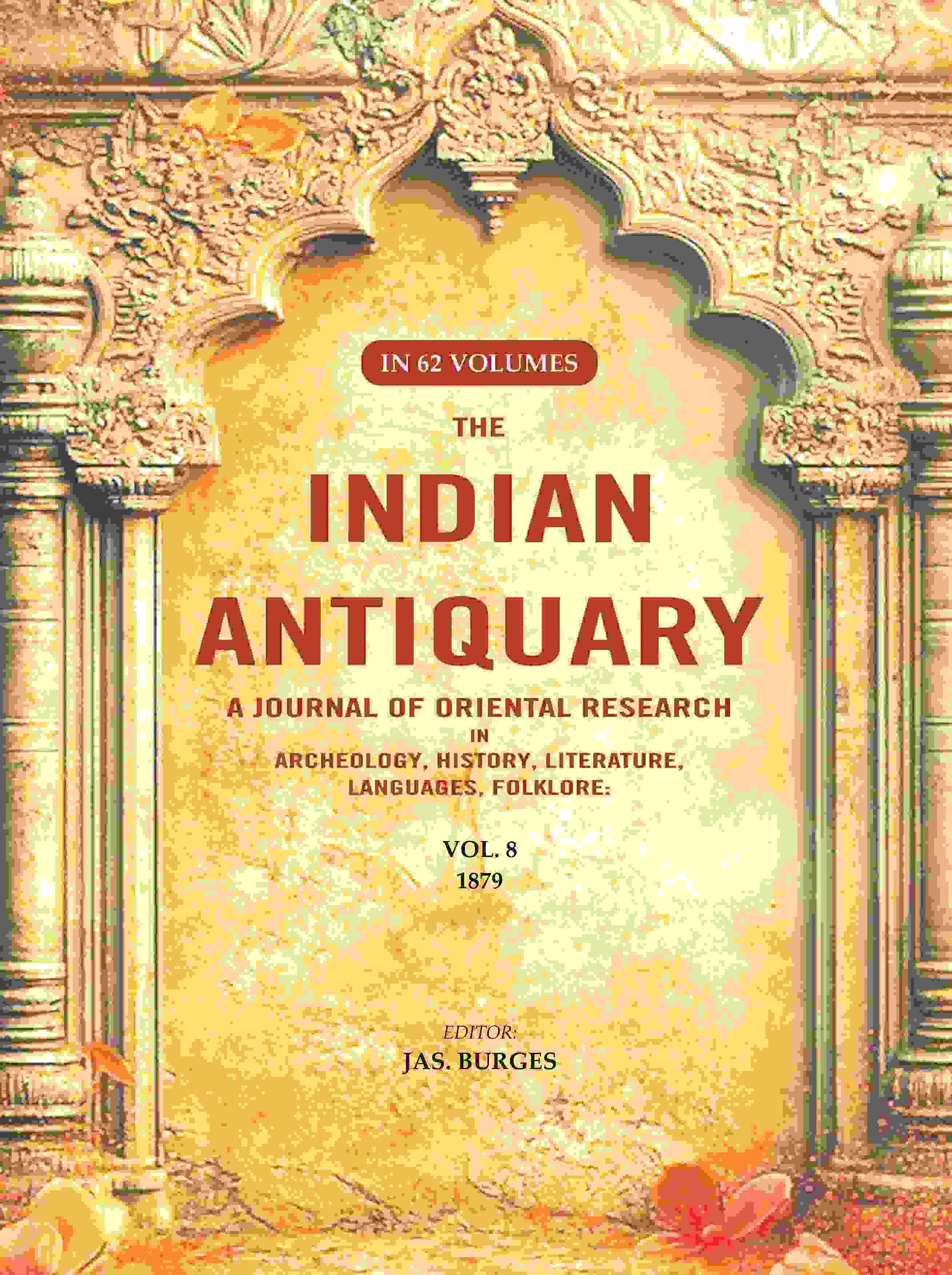 The Indian Antiquary a Journal of Oriental Research in Archeology, History, Literature, Languages, Folklore: Vol. VIII. 1879 8th - Gyan Books - Distacart