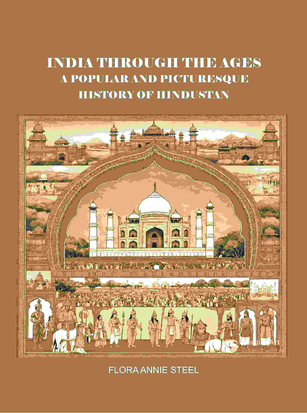 India Through the Ages: A Popular and Picturesque History of Hindustan  - Gyan Books - Distacart
