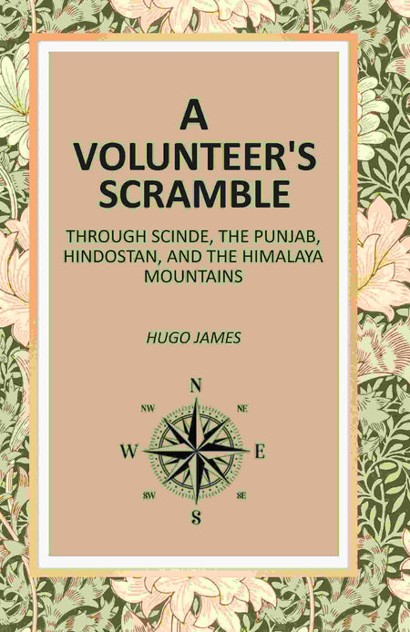A Volunteer's Scramble: Through Scinde, The Punjab, Hindostan, And The Himalaya Mountains - Gyan Books