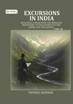 Excursions in India: Including a Walk over the Himalaya Mountains, to the Sources of the Jumna and the Ganges (2nd) - Gyan Books - Distacart