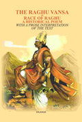 The Raghu Vansa, Or Race Of Raghu -A Historical Poem: With A Prose Interpretation Of The Text By Pundit - Gyan Books - Distacart