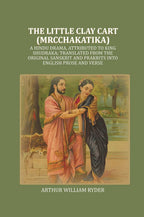 The Little Clay Cart (Mrcchakatika): A Hindu Drama, Attributed To King Shudraka; Translated From The - Gyan Books - Distacart