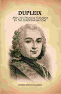 Dupleix: And The Struggle For India By The European Nations - Gyan Books - Distacart