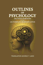 Outlines of Psychology: Dictated portions of the lectures of Hermann Lotze - Gyan Books - Distacart