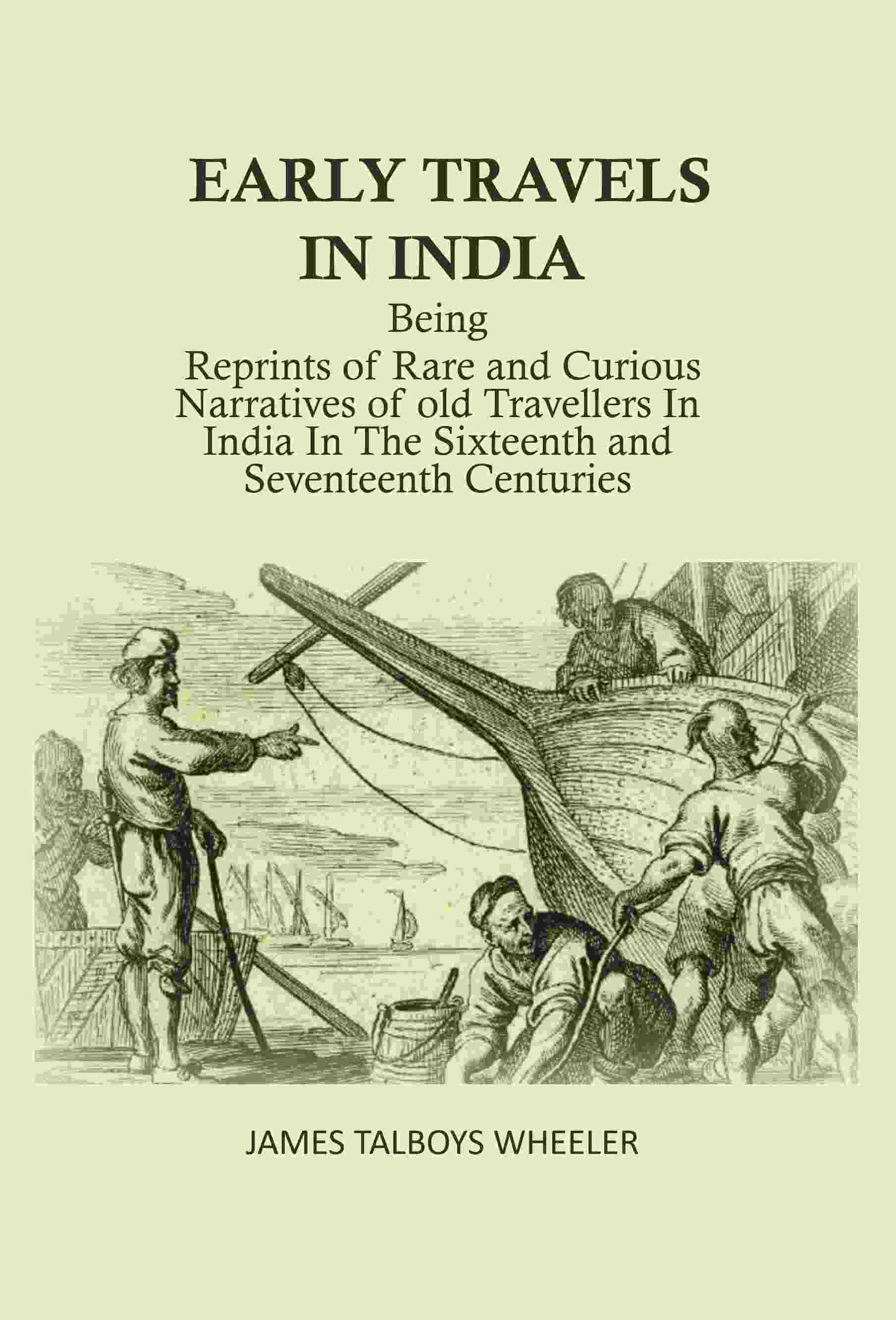 Early Travels in India: Being Reprints of Rare and Curious Narratives of Old Travellers in India in the Sixteenth and Seventeenth Centuries - Gyan Books - Distacart